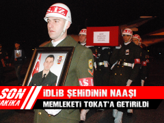 İdlib Şehidinin Naaşı Memleketi Tokat’a getirildi