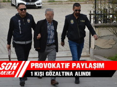 Provokatif Paylaşım 1 Kişi Gözaltına Alındı